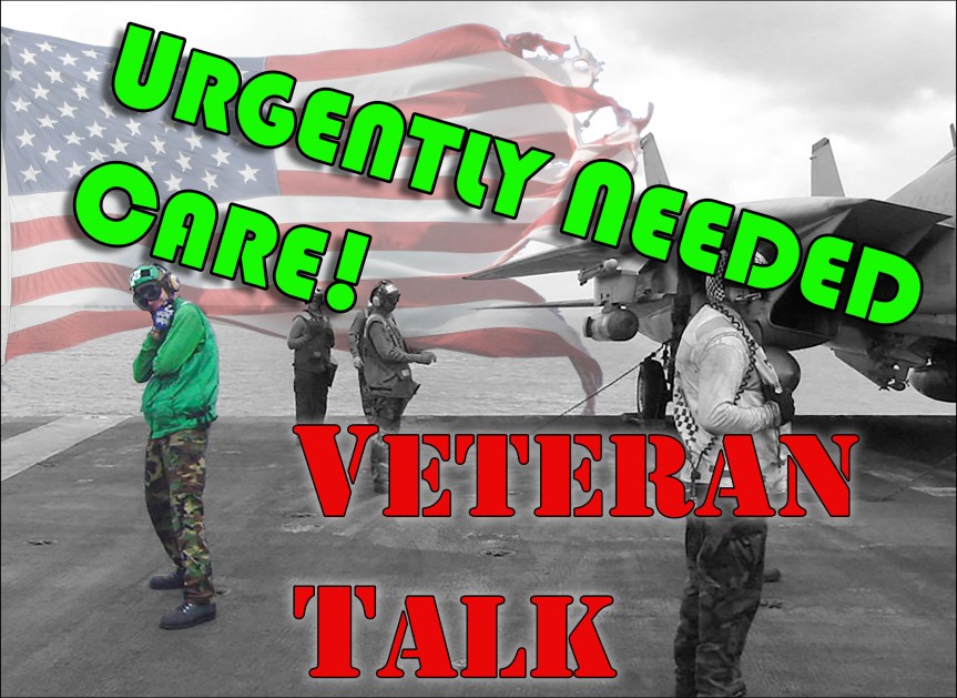 Veteran Talk – Urgently Needed&nbsp;Care